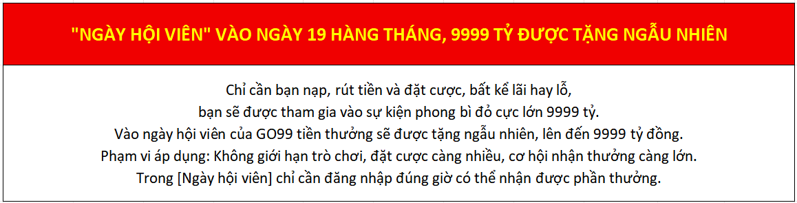 GO99 Ngày Hội Viên Niềm Vui Bất Ngờ Dành Cho Mọi Người